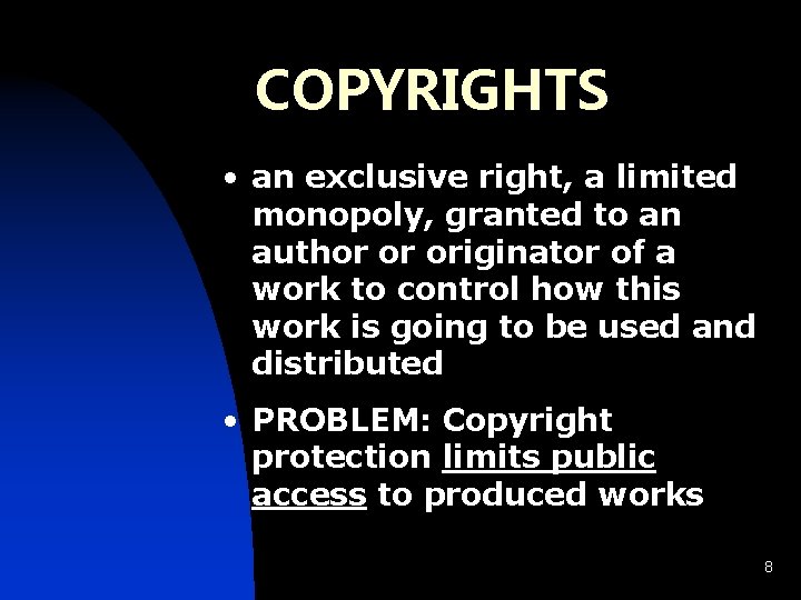 COPYRIGHTS • an exclusive right, a limited monopoly, granted to an author or originator