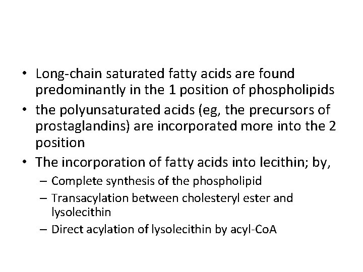  • Long-chain saturated fatty acids are found predominantly in the 1 position of