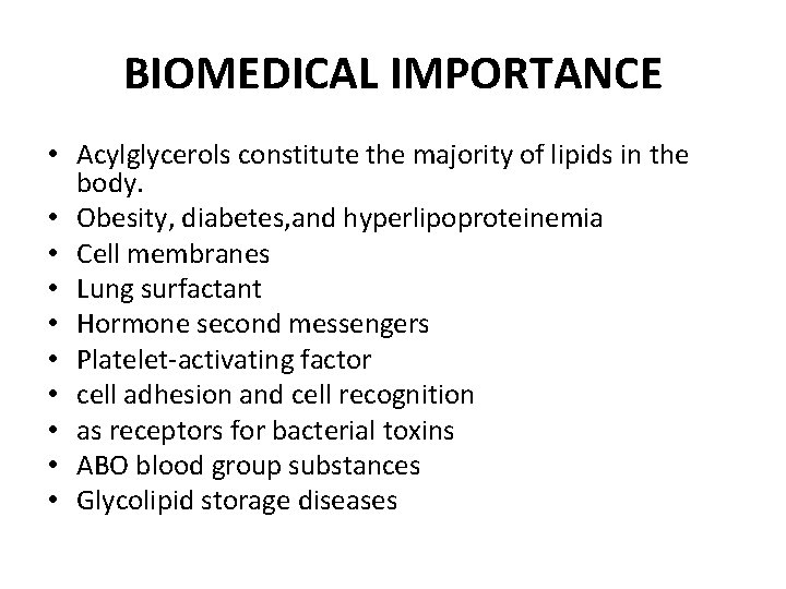 BIOMEDICAL IMPORTANCE • Acylglycerols constitute the majority of lipids in the body. • Obesity,