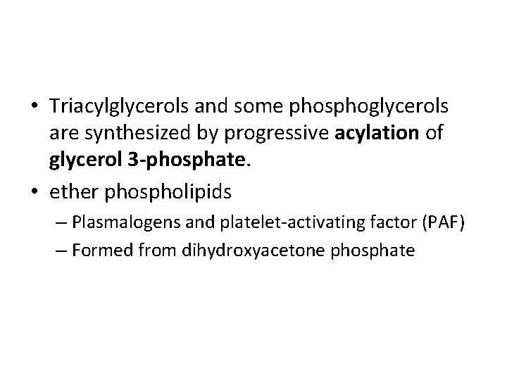  • Triacylglycerols and some phosphoglycerols are synthesized by progressive acylation of glycerol 3