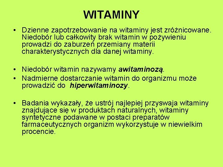 WITAMINY • Dzienne zapotrzebowanie na witaminy jest zróżnicowane. Niedobór lub całkowity brak witamin w