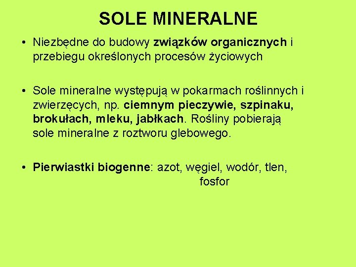 SOLE MINERALNE • Niezbędne do budowy związków organicznych i przebiegu określonych procesów życiowych •