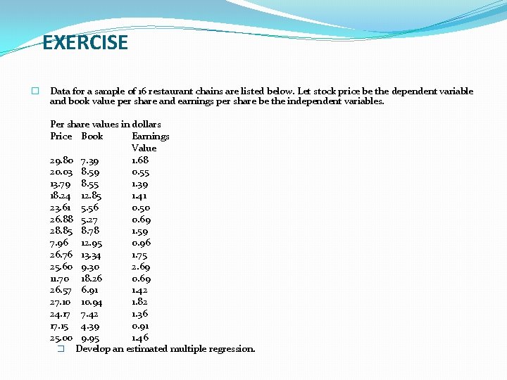 EXERCISE � Data for a sample of 16 restaurant chains are listed below. Let