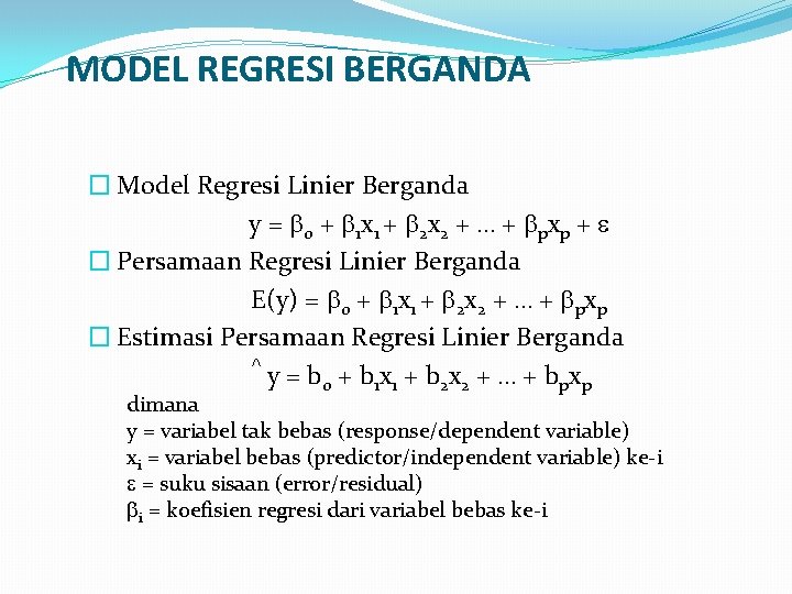 MODEL REGRESI BERGANDA � Model Regresi Linier Berganda y = 0 + 1 x