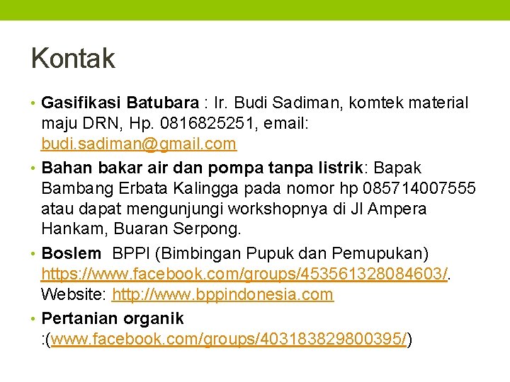 Kontak • Gasifikasi Batubara : Ir. Budi Sadiman, komtek material maju DRN, Hp. 0816825251,