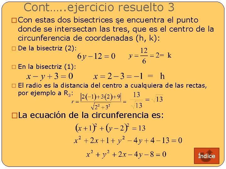 Cont…. . ejercicio resuelto 3 � Con estas dos bisectrices se encuentra el punto