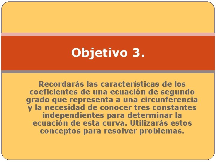 Objetivo 3. Recordarás las características de los coeficientes de una ecuación de segundo grado