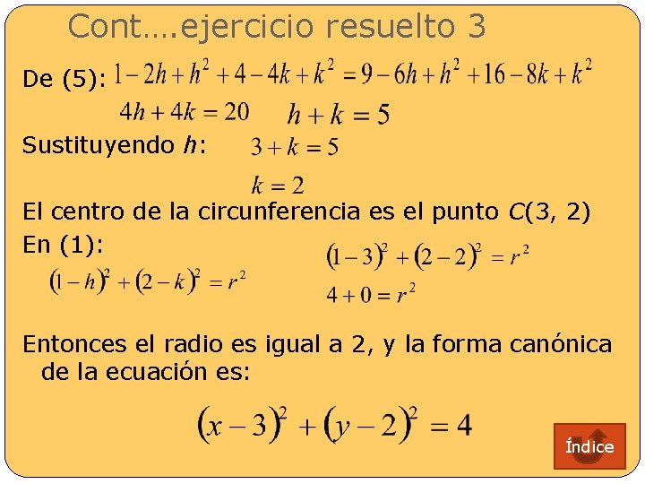 Cont…. ejercicio resuelto 3 De (5): Sustituyendo h: El centro de la circunferencia es