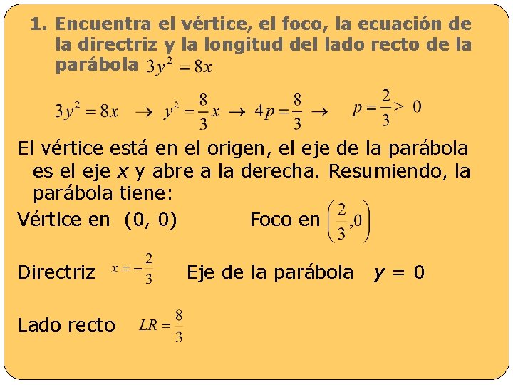 1. Encuentra el vértice, el foco, la ecuación de la directriz y la longitud