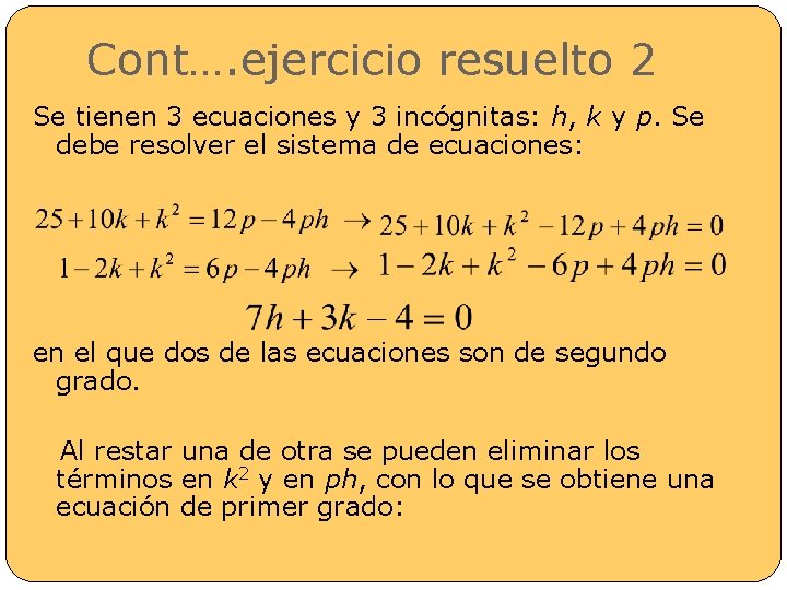 Cont…. ejercicio resuelto 2 Se tienen 3 ecuaciones y 3 incógnitas: h, k y