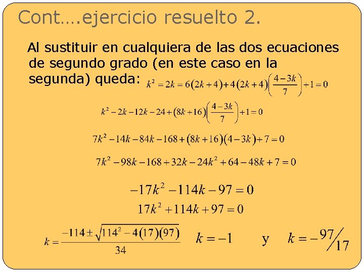 Cont…. ejercicio resuelto 2. Al sustituir en cualquiera de las dos ecuaciones de segundo