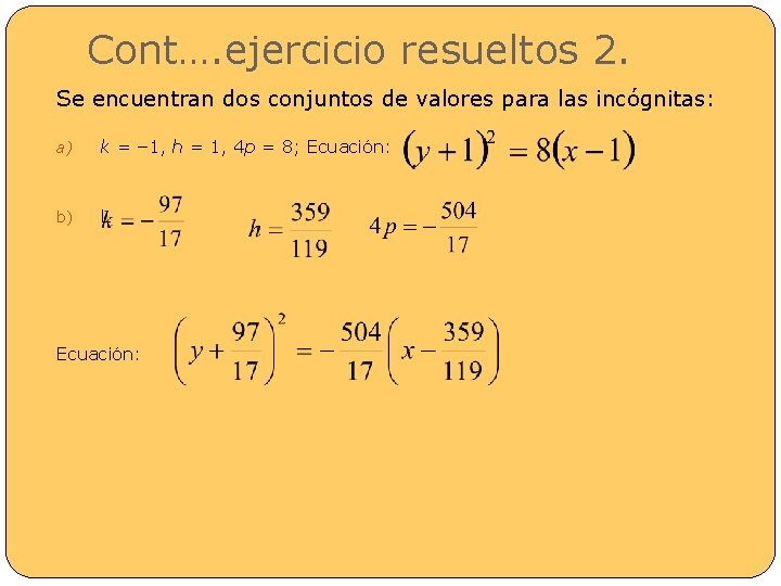 Cont…. ejercicio resueltos 2. Se encuentran dos conjuntos de valores para las incógnitas: a)