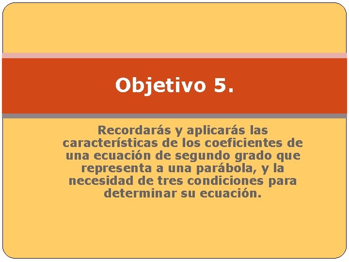 Objetivo 5. Recordarás y aplicarás las características de los coeficientes de una ecuación de