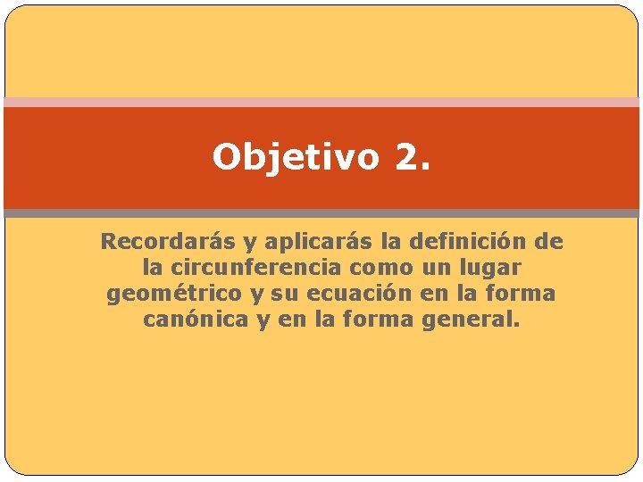 Objetivo 2. Recordarás y aplicarás la definición de la circunferencia como un lugar geométrico