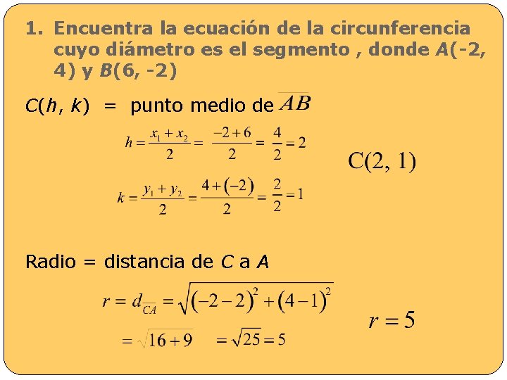 1. Encuentra la ecuación de la circunferencia cuyo diámetro es el segmento , donde