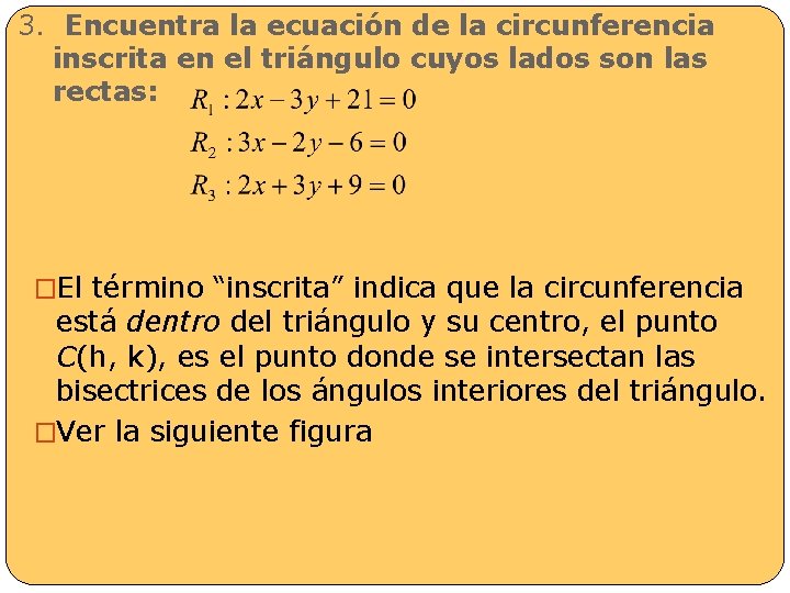  3. Encuentra la ecuación de la circunferencia inscrita en el triángulo cuyos lados