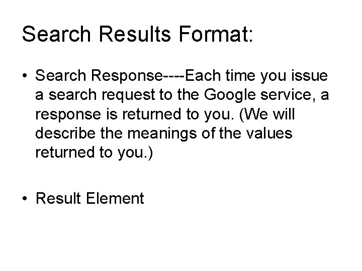 Search Results Format: • Search Response----Each time you issue a search request to the
