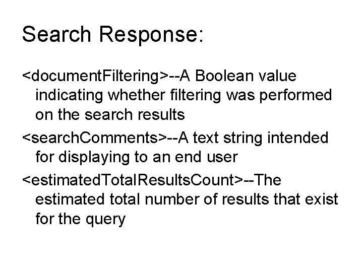 Search Response: <document. Filtering>--A Boolean value indicating whether filtering was performed on the search