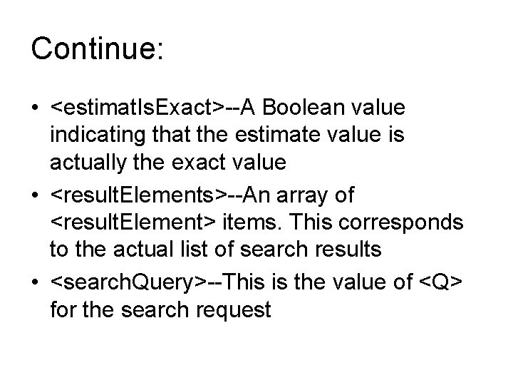 Continue: • <estimat. Is. Exact>--A Boolean value indicating that the estimate value is actually