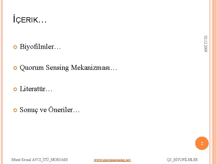 İÇERIK… 02. 12. 2009 Biyofilmler… Quorum Sensing Mekanizması… Literatür… Sonuç ve Öneriler… 2 Murat