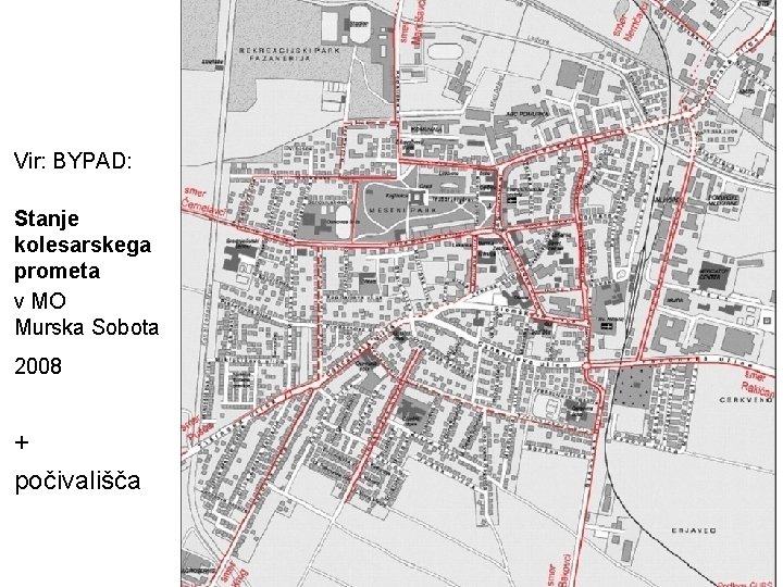 Vir: BYPAD: Stanje kolesarskega prometa v MO Murska Sobota 2008 + počivališča 