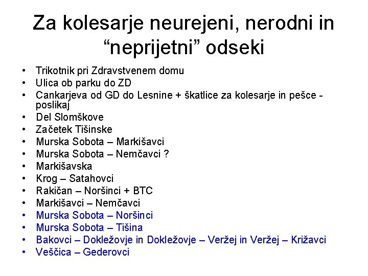 Za kolesarje neurejeni, nerodni in “neprijetni” odseki • Trikotnik pri Zdravstvenem domu • Ulica