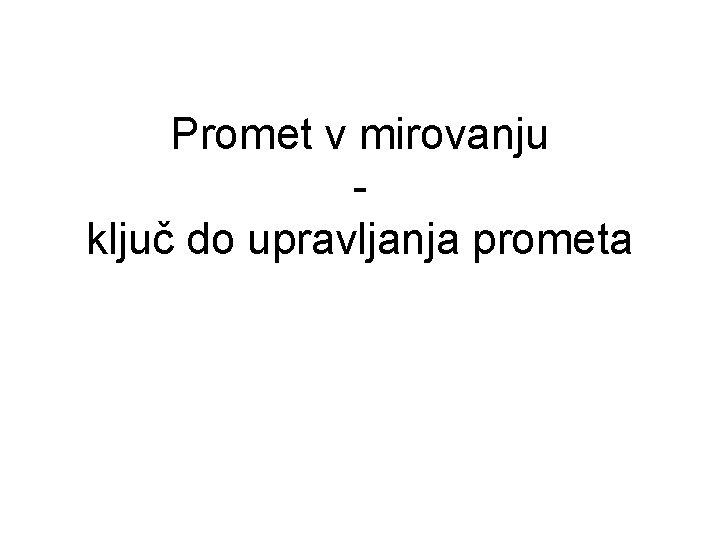 Promet v mirovanju ključ do upravljanja prometa 