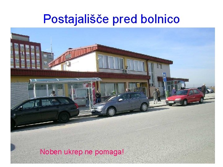 Postajališče pred bolnico Noben ukrep ne pomaga! 