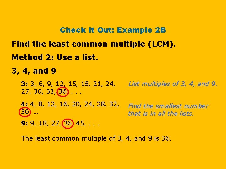 Check It Out: Example 2 B Find the least common multiple (LCM). Method 2: