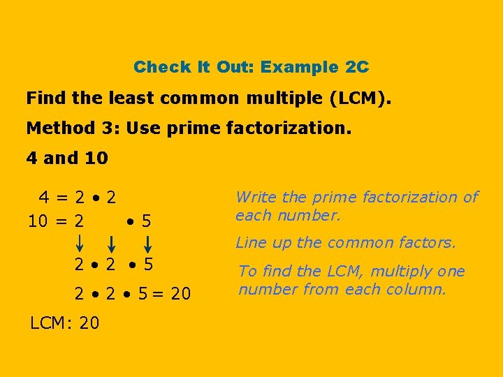 Check It Out: Example 2 C Find the least common multiple (LCM). Method 3: