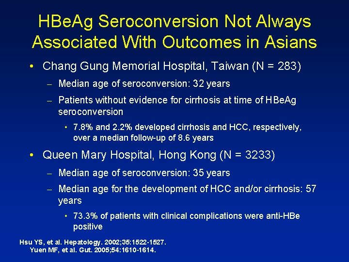 HBe. Ag Seroconversion Not Always Associated With Outcomes in Asians • Chang Gung Memorial