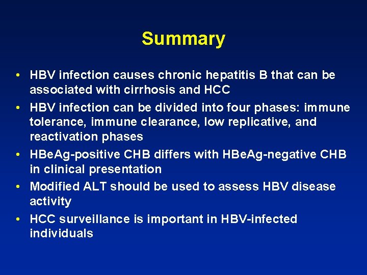 Summary • HBV infection causes chronic hepatitis B that can be associated with cirrhosis