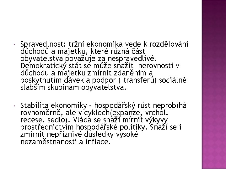  Spravedlnost: tržní ekonomika vede k rozdělování důchodů a majetku, které různá část obyvatelstva