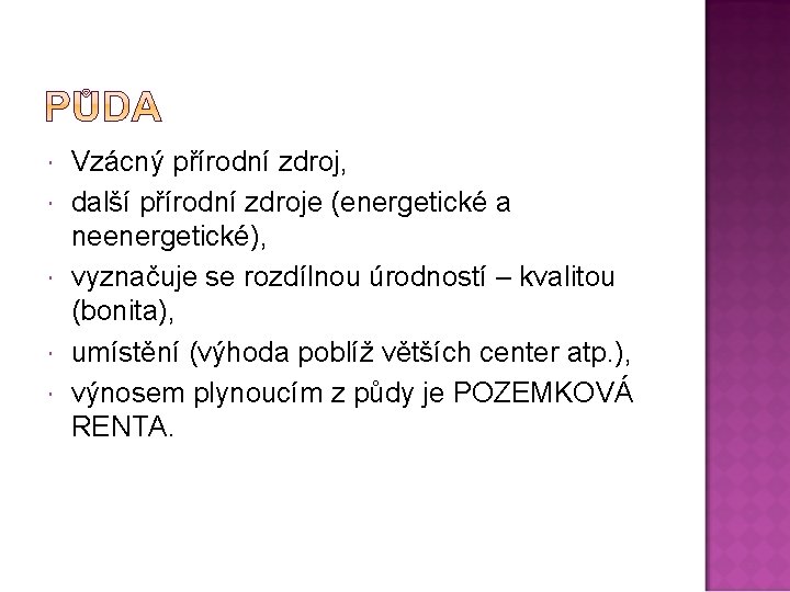  Vzácný přírodní zdroj, další přírodní zdroje (energetické a neenergetické), vyznačuje se rozdílnou úrodností