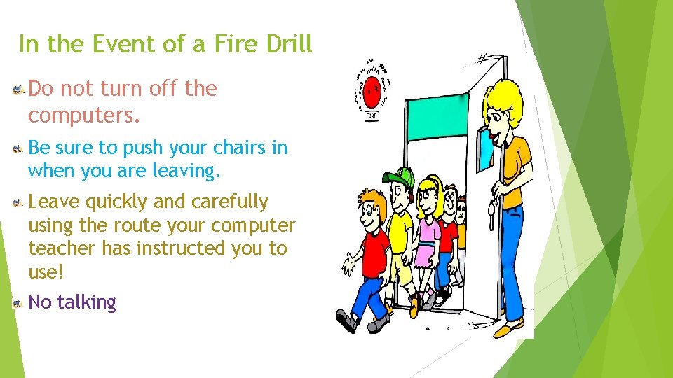 In the Event of a Fire Drill Do not turn off the computers. Be