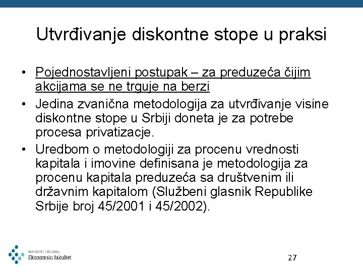 Utvrđivanje diskontne stope u praksi • Pojednostavljeni postupak – za preduzeća čijim akcijama se Utvrđivanje diskontne stope u praksi • Pojednostavljeni postupak – za preduzeća čijim akcijama se