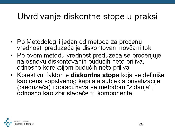 Utvrđivanje diskontne stope u praksi • Po Metodologiji jedan od metoda za procenu vrednosti Utvrđivanje diskontne stope u praksi • Po Metodologiji jedan od metoda za procenu vrednosti