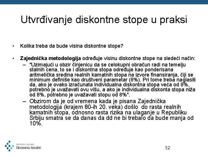 Utvrđivanje diskontne stope u praksi • Kolika treba da bude visina diskontne stope? •