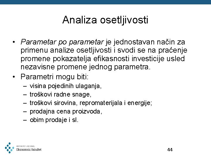 Analiza osetljivosti • Parametar po parametar je jednostavan način za primenu analize osetljivosti i Analiza osetljivosti • Parametar po parametar je jednostavan način za primenu analize osetljivosti i