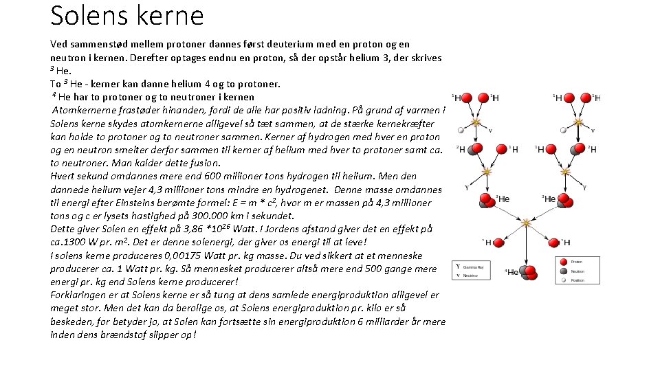 Solens kerne Ved sammenstød mellem protoner dannes først deuterium med en proton og en