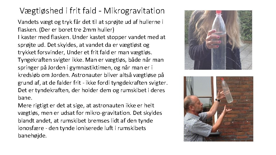 Vægtløshed i frit fald - Mikrogravitation Vandets vægt og tryk får det til at