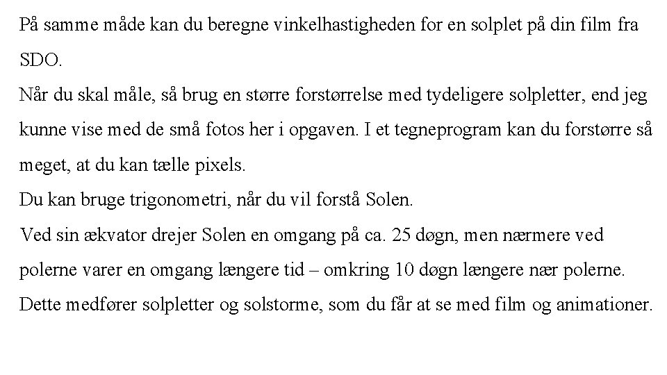 På samme måde kan du beregne vinkelhastigheden for en solplet på din film fra