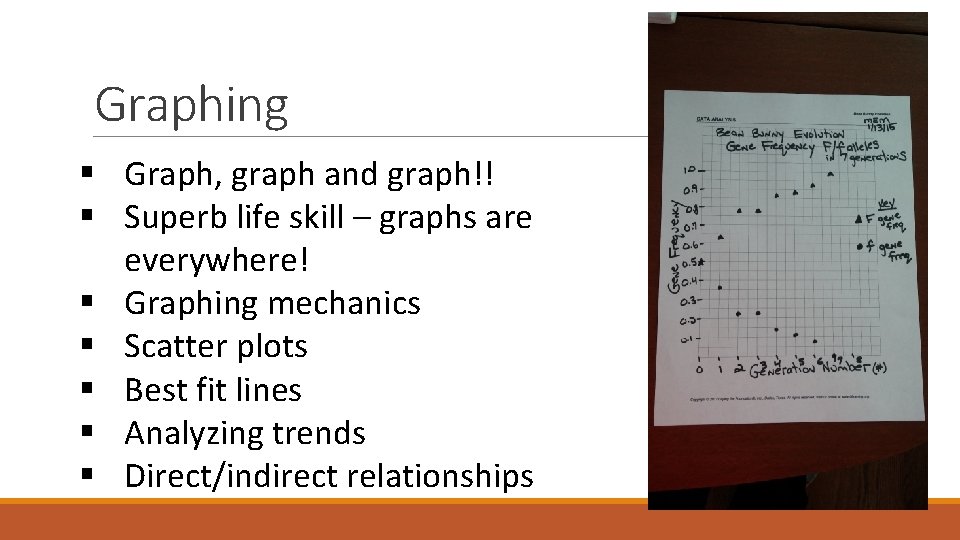 Graphing § Graph, graph and graph!! § Superb life skill – graphs are everywhere!