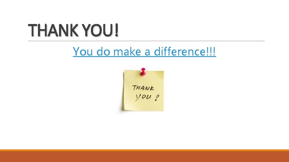 THANK YOU! You do make a difference!!! 
