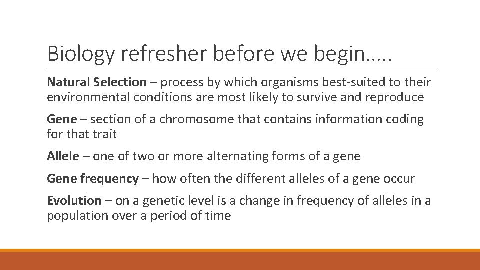 Biology refresher before we begin…. . Natural Selection – process by which organisms best-suited