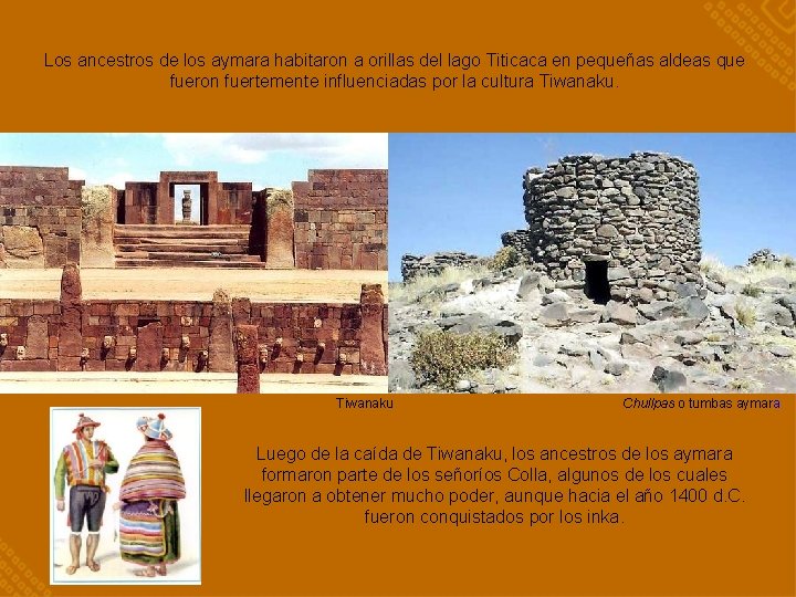 Los ancestros de los aymara habitaron a orillas del lago Titicaca en pequeñas aldeas