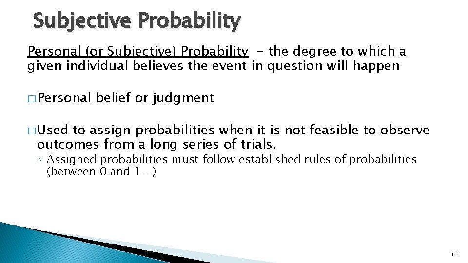 Subjective Probability Personal (or Subjective) Probability - the degree to which a given individual