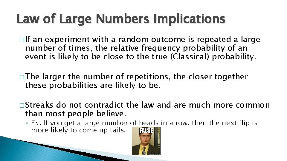 Law of Large Numbers Implications � If an experiment with a random outcome is Law of Large Numbers Implications � If an experiment with a random outcome is