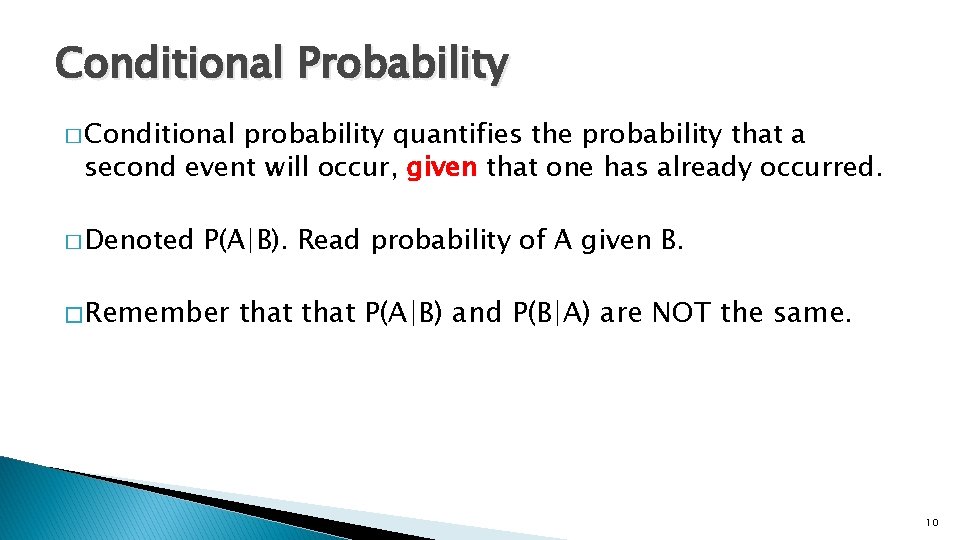 Conditional Probability � Conditional probability quantifies the probability that a second event will occur, Conditional Probability � Conditional probability quantifies the probability that a second event will occur,