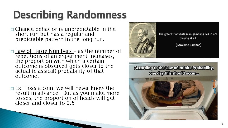 Describing Randomness � � � Chance behavior is unpredictable in the short run but